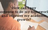 मैं अपना होमवर्क करने और अपने अकादमिक विकास में सुधार करने के लिए किसी को भुगतान कैसे कर सकता हूं