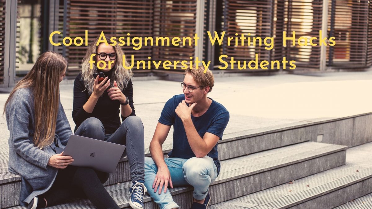 Cool Assignment Writing Hacks for University Students