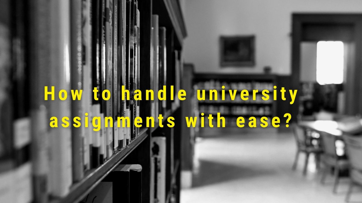 How to handle university assignments with ease?