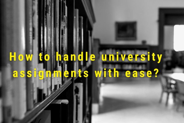 How to handle university assignments with ease?